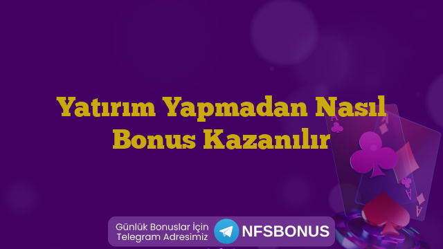 Yatırım Yapmadan Nasıl Bonus Kazanılır